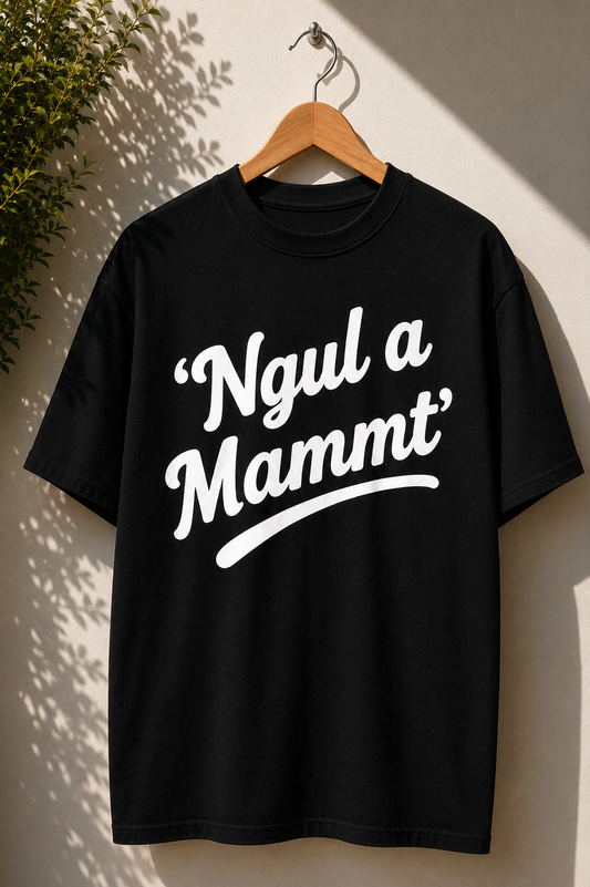 T-shirt “‘Ngul’ a Mammt’”